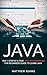 Java: The 1-Step At A Time Java Programming For Beginners Guide To Learn Java