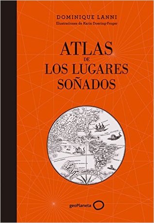 Portada de Atlas de los Lugares Soñados, de Dominique Lanni