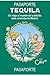 Pasaporte Tequila: Un viaje a la bebida más conocida de México (Serie Pasaportes nº 1) (Spanish Edition)
