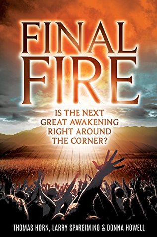Final Fire: Is The Next Great Awakening Right Around The Corner? (Kindle Edition)