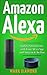 Amazon Echo User Guide 2017: The 2017 Ultimate User Guide of Amazon Echo Dot and Programing Your Alexa App With Skills and Commands, The Complete Manual