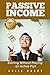 Passive Income: Earning Without Playing an Active Part (Passive Income, Penny Stocks, Forex, Shopify, Amazon FBA, Etsy, Options Trading)