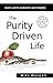 The Purity Driven Life: God's Call to Character and Integrity