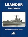 Leander Class Frigates: History of Their Design and Development, 1958-90