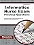 Informatics Nurse Exam Practice Questions (First Set): Informatics Practice Tests & Exam Review for the Informatics Nurse Certification Exam