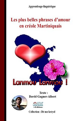 Les Plus Belles Phrases D Amour En Creole Martiniquais By David Gagner Albert