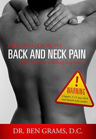 The Solution To Back and Neck Pain That No One Is Telling You About (Kindle Edition)