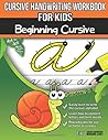 Cursive Handwriting Workbook for Kids: Beginning Cursive