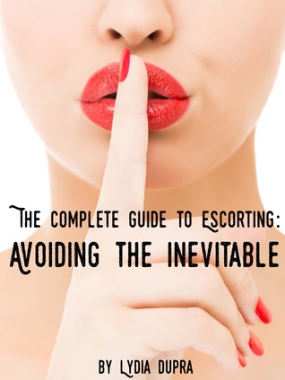 The Complete Guide to Escorting: Avoiding the Inevitable