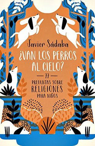 ¿Van los perros al cielo?: 77 Preguntas sobre religiones para niños (Spanish Edition)