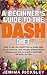 DASH Diet: A Beginner's Guide to the DASH Diet: How to use the DASH Diet to Lower High Blood Pressure, Lose Weight, Prevent Heart Disease and Give yourself ... dieting, recipes, prevent diabetes Book 1)