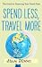 Spend Less, Travel More: Th...