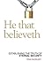 He That Believeth: Establis...