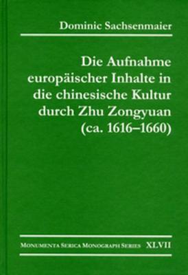 Die Aufnahme Europaischer Inhalte in Die Chinesische Kultur Durch Zhu Zongyuan (CA. 1616 1660)