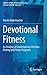 Devotional Fitness: An Analysis of Contemporary Christian Dieting and Fitness Programs (Popular Culture, Religion and Society. A Social-Scientific Approach, 2)