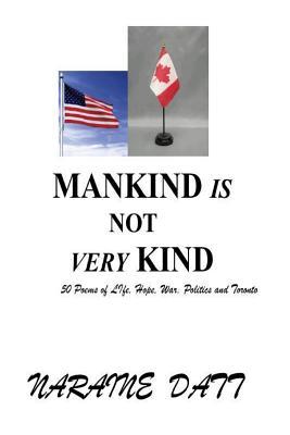 MANKIND is NOT very KIND: 50 Poems of Life, Hope, War, Politics and Toronto