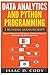 Data Analytics and Python Programming. Beginners Guide to Learn Data Analytics, Predictive Analytics and Data Science with Python Programming (Hacking Freedom and Data Driven)