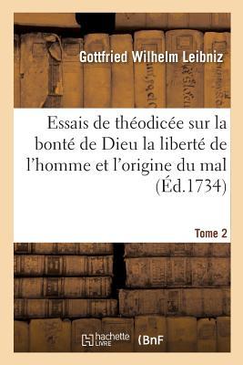 Essais de Théodicée Sur La Bonté de Dieu La Liberté de l'Homme Et l'Origine Du Mal T02 (Philosophie) (French Edition)