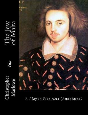 The Jew of Malta: A Play in Five Acts
