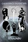 Caledonia's Daughters by Staajabu Staajabu
