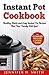 Instant Pot Cookbook: (New 2017) 300+ Healthy, Quick and Easy Instant Pot Recipes. The Complete Pressure Cooker Guide