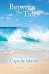 Between The Tides: Poems Of The Cape & Islands Between The Tides: Poems Of The Cape & Islands