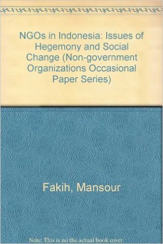 NGOs in Indonesia: Issues of Hegemony and Social Change (Non-government Organizations Occasional Paper Series)