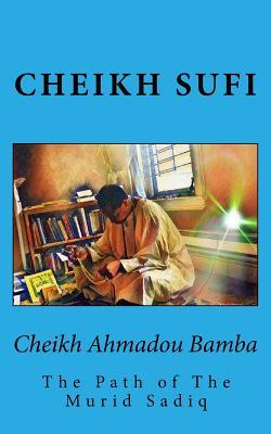 Cheikh Ahmadou Bamba: The Path of The Murid Sadiq (Paperback)