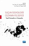 Suçun Sosyolojisi Cezanın Felsefesi (Temel Kavramlar ve Tartışmalar) Suçun Sosyolojisi Cezanın Felsefesi (Temel Kavramlar ve Tartışmalar)