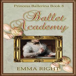 Ballet Academy (Princesses of Chadwick Castle, Princess Ballerina, #8)