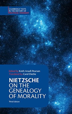 Nietzsche: On the Genealogy of Morality and Other Writings: 'On the Genealogy of Morality' and Other Writings (Cambridge Texts in the History of Political Thought)