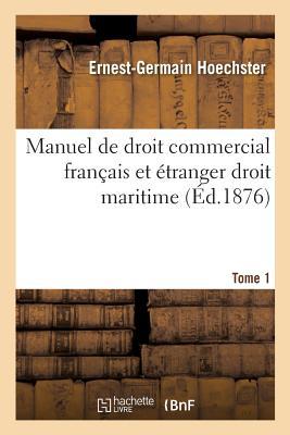 Manuel de droit commercial français et étranger droit maritime T01 (Sciences Sociales) (French Edition)