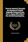 "Jews in America"; Re-print by Courtesy of Funk & Wagnalls Company From Vol. I., Pages 492 to 505 of the Jewish Encyclopedia..