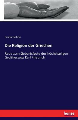 Die Religion der Griechen: Rede zum Geburtsfeste des höchstseligen Großherzogs Karl Friedrich