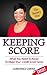 Keeping Score: What You Need To Know To Make Your Credit Score Grow (Fourth Edition)