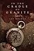 In the Cradle of Granite