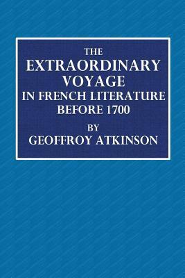 The Extraordinary Voyage in French Literature Before 1700 (Paperback)