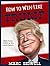 How To Win Like Trump: Nine...