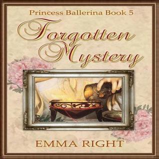 Forgotten Mystery (Princesses of Chadwick Castle, Princess Ballerina, #5)