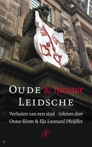 Oude en nieuwe Leidsche. Verhalen van een stad (Paperback)