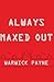 Always Maxed Out