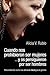 Cuando nos prohibieron ser mujeres ...y os persiguieron por ser hombres: Para entender cómo nos afecta la ideología de género (Spanish Edition)