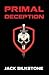 PRIMAL Deception (The PRIMAL Series)