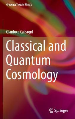 Classical and Quantum Cosmology (Graduate Texts in Physics)