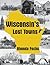 Wisconsin's Lost Towns: 11