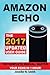 Amazon Echo: The 2017 Updated User Guide, the Complete Manual, Master Your Amazon Echo and Echo Dot in 1 Hour!