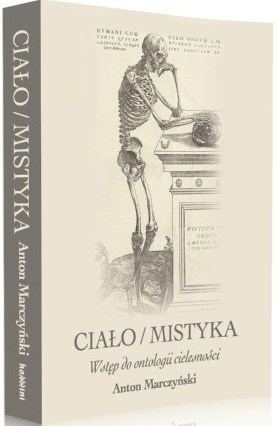 Ciało / Mistyka. Wstęp do ontologii cielesności