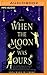 When the Moon Was Ours