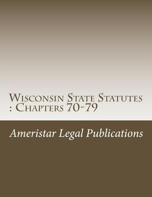 Wisconsin State Statutes: Chapters 70-79