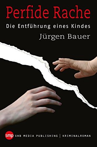 Perfide Rache: Die Entführung eines Kindes (German Edition)